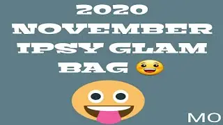 NOVEMBER 2020 IPSY GLAM BAG 😀
