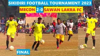 BEST FINAL FOOTBALL HIGHLIGHTS ! MECON 2-0 SAWAN LAKRA FC ! SIKIDIRI FOOTBALL TOURNAMENT 2023 I