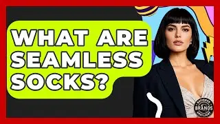 What Are Seamless Socks? - Designer Brands Spotlight