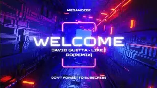 David guetta, Martin garrix & Brooks - Like i do (MEGA NOIZE Remix)
