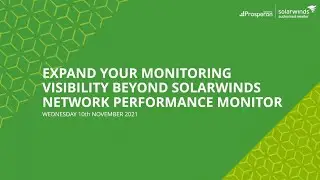 Webinar: Expand Your Monitoring Visibility Beyond SolarWinds Network Performance Monitor