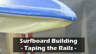 Taping the Rails for Bottom Hot-Coat of a Surfboard: How to Build a Surfboard #30
