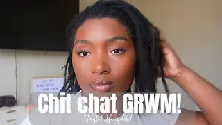CHIT CHAT GRWM | Q&A + LIFE UPDATE | SINGLE?