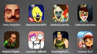 Hello Neighbor,Dark Ice Scream NEW,Cafe Ice Scream Story,Neighbor Chapter One,Lovestory Jailbreak...