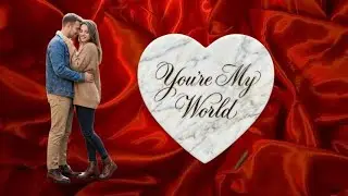 YOU'RE MY WORLD  (New Original Love Song)