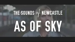 The Sounds of Newcastle // 3/8 // As of Sky
