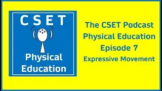 CSET Physical Education Episode 7 Expressive Movement