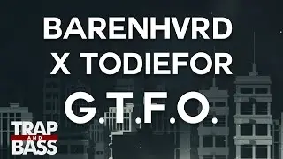 BARENHVRD x TODIEFOR - G.T.F.O.