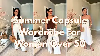 Summer Capsule Wardrobe Must-Haves for Women Over 40 | Effortless & Chic Outfits