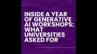Inside a Year of Generative AI Workshops: What Universities Asked For