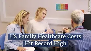 US Family Healthcare Costs Hit Record High