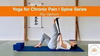 Yoga for Chronic Pain | Spine Series Part 1: Gentle Hip Openers