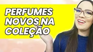 PIREI! PERFUMES NOVOS QUE ME SURPREENDERAM!