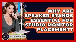 Why Are Speaker Stands Essential For Studio Monitor Placement? - Music Producer Mastery