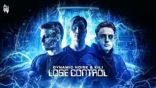 Dynamic Noise & Kili - LOSE CONTROL