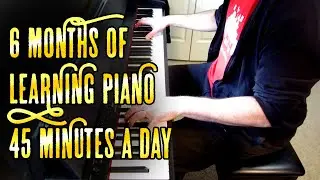 What it looks like after learning piano for 6 months, mistakes and all