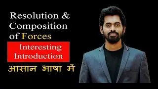 Resolution and Composition of Forces | Part 1|