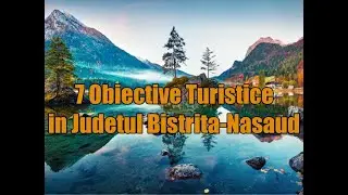 Obiective turistice in Judetul Bistrita-Nasaud.