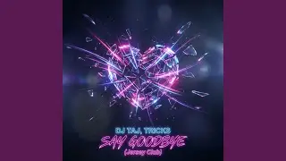 Say Goodbye (Jersey Club)