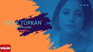 Dilek T&uuml;rkan - Aşk Mevsimi I Aşk Mevsimi &copy; 2011 Kalan M&uuml;zik