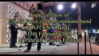 AFCENT BAND A special show of US Air Force central command band 2023 at #Sheikh_Zayed_Festival AUH