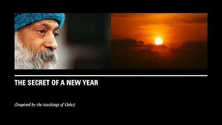 01 The Secret of a New Year &mdash; Osho&rsquo;s Transformative Message