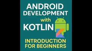 Android Development with Kotlin - Introduction for Beginners | Why Learn Android & Kotlin?