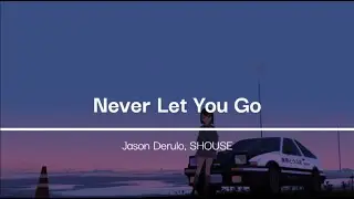 Jason Derulo, SHOUSE - Never Let You Go (Lyrics)