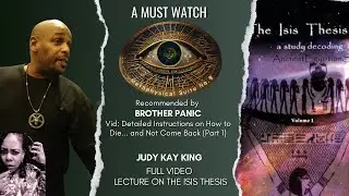 Judy Kay King: Isis Thesis Ancient Secrets of Life, Death,  Evolution (Referenced by Brother Panic)