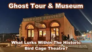 The Bird Cage Theatre Ghost Tour & Museum, Tombstone, Arizona. Spring Break 2023 (Part 11) Haunted?