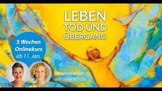 Leben, Tod und &Uuml;bergang - ein Einf&uuml;hrungsabend