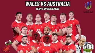 Wales v Australia - Team announcement - Must Win Game