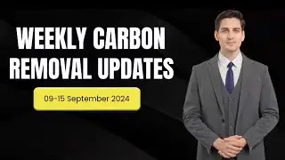 Weekly Carbon Removal Updates from 09 September - 15 September 2024 | CDR | CO2 Removal
