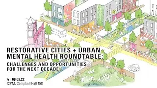 RESTORATIVE CITIES + URBAN MENTAL HEALTH: Challenges & Opportunities for the Next Decade // 09.09.22