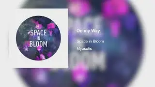 Space in Bloom - On My Way (Official Audio)