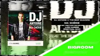 |Big Room| DJ Antoine feat. The Beat Shakers - Ma Ch&eacute;rie (LION HARRIS 2024 Festival Mix) [Free DL]