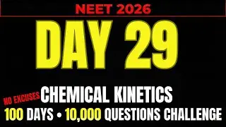 NEET 2026 | DAY 29 || CHEMICAL KINETICS || 100 DAY 10000 QUESTION CHALLENGE