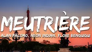 Alan Palomo, Neon Indian, Flore Benguigui - Meutri&egrave;re  (Lyrics/Paroles) feat.Flore Benguigui