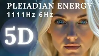 ✨ Pleiadian Energy Transmission ✨ 1111Hz + 6Hz Theta 💫 5D Ascension & Healing 🌠🕊️
