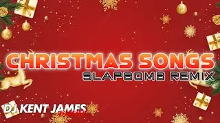 CHRISTMAS SONGS SLAP BOMB REMIX [ DJ KENT JAMES REMIX ]