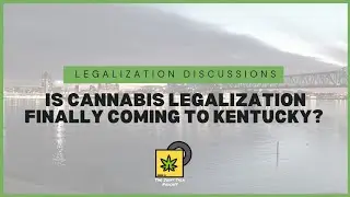 Is Cannabis Legalization Coming To Kentucky? Adam Has A Very Passionate Response | Joint Talk (#21)