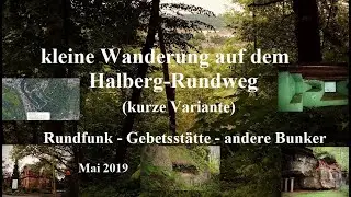 Wanderung (Teil des historischen Halberg-Rundweges): Rundfunk - Gebetsst&auml;tte - andere Bunker Mai2019