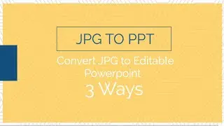 3 Ways to Convert JPG to Editable PowerPoint (Free Included)