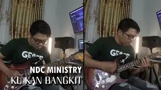 NDC Ministry - Ku Kan Bangkit (RE-ARRANGEMENT) - Guitar Cover