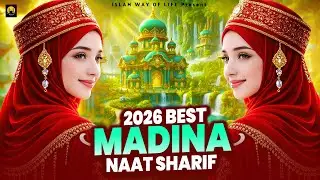 2026 Best Madina Naat Sharif - Very Heart Touching Naat - Madina Naat Sharif - Best Naat Sharif