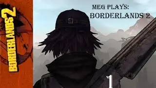 Let's play Borderlands 2 (AGAIN) | Part 1| Let's Start At the Very Beginning ..