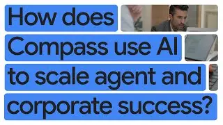 How Compass Scales Agent and Corporate Success using Google Workspace with Gemini