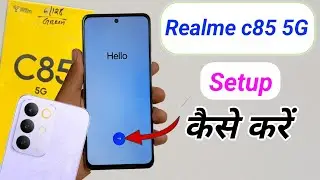 Realme c85 5g setup kaise kare / Realme c85 5g mobile ka fast setup kaise kare 