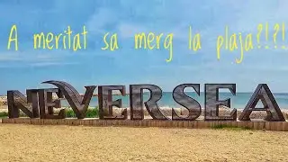 Unde ne distram? Neversea Beach - preturi, activitati, zone de interes