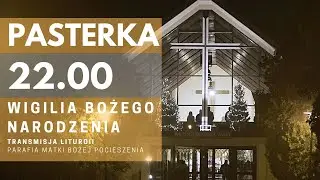 PASTERKA - transmisja Mszy Św, godzina 22 - Wigilia, 24.12.2025